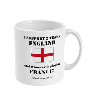 Exclusive England Rugby Mugs - I support 2 Teams England and whoever is playing France right side