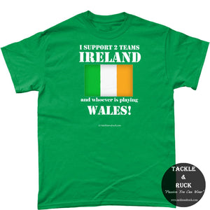 I Support 2 Teams Ireland & Whoever's Playing Wales