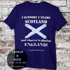 Women's Rugby T Shirt - I Support 2 Teams Scotland & Whoever's Playing England