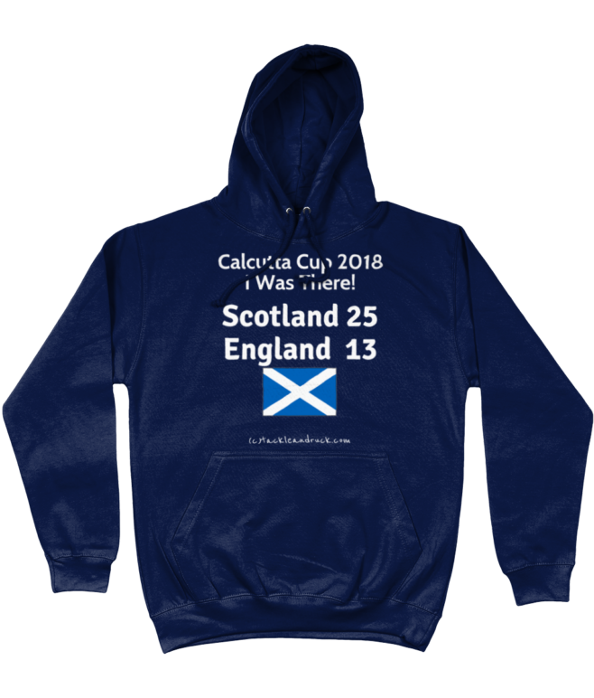 Scotland Rugby Hoodie - Calcutta Cup 2018 - I Was There!
