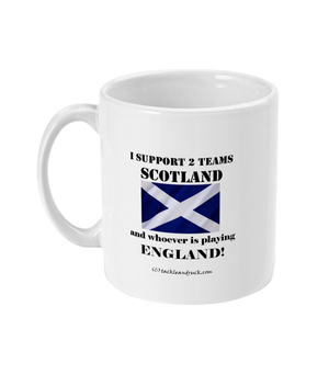 Rugby Mug - I Support Scotland And Whoever Is Playing England
