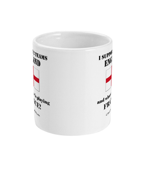 Exclusive England Rugby Mugs - I support 2 Teams England and whoever is playing France front