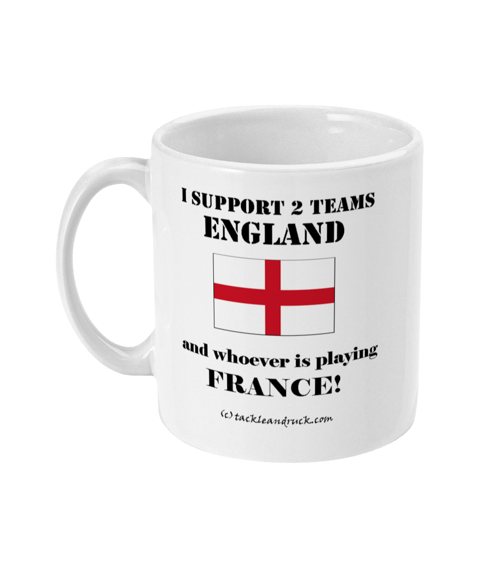 Exclusive England Rugby Mugs - I support 2 Teams England and whoever is playing France Left side