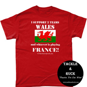 I Support 2 Teams Wales & Whoever's Playing France