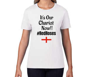 Women's T-Shirt - It's Our Chariot Now!! #RedRoses